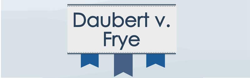 Daubert vs. Frye